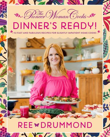 Ree Drummond - Pioneer Woman Cooks—Dinner's Ready!, Inbunden