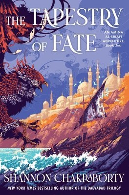 Shannon Chakraborty - The Tapestry of Fate: An Amina Al-Sirafi Adventure, Book Two, Inbunden