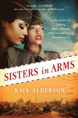 bokomslag Sisters in Arms: A Novel of the Daring Black Women Who Served During World War II