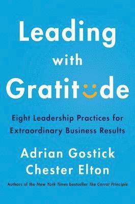 bokomslag Leading with Gratitude: Eight Leadership Practices for Extraordinary Business Results