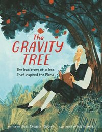 bokomslag The Gravity Tree: The True Story of a Tree That Inspired the World
