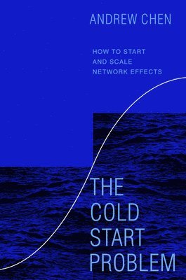 Andrew Chen - The Cold Start Problem, Inbunden