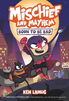 Mischief And Mayhem #1: Born To Be Bad 1