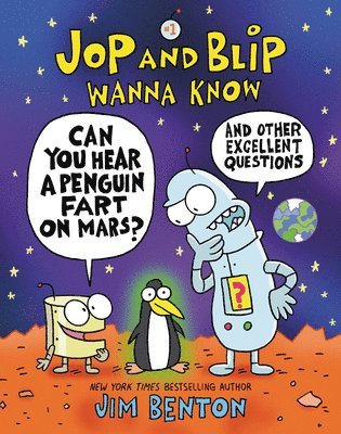 Jim Benton - Jop and Blip Wanna Know #1: Can You Hear a Penguin Fart on Mars?: And Other Excellent Questions, Häftad