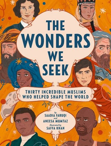 Saadia Faruqi, Aneesa Mumtaz - Wonders We Seek: Thirty Incredible Muslims Who Helped Shape the World, Inbunden
