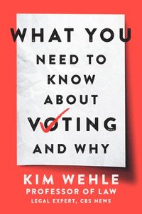 bokomslag What You Need To Know About Voting--And Why