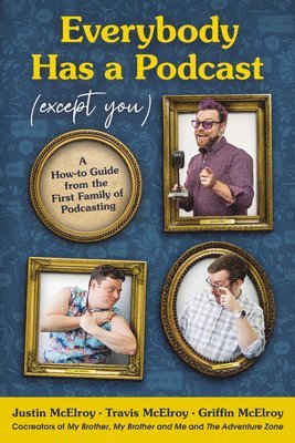 bokomslag Everybody Has a Podcast (Except You)