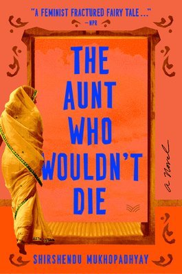 Shirshendu Mukhopadhyay - The Aunt Who Wouldn't Die, Häftad