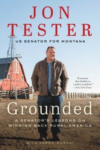 bokomslag Grounded: A Senator's Lessons on Winning Back Rural America
