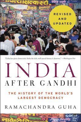Ramachandra Guha - India After Gandhi: The History of the World's Largest Democracy, Häftad