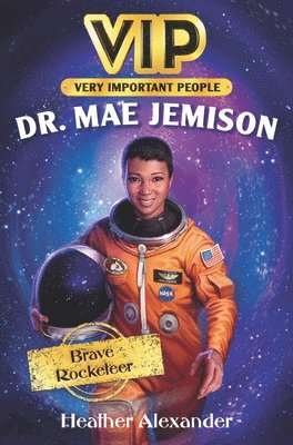 Heather Alexander - VIP: Dr. Mae Jemison, Inbunden