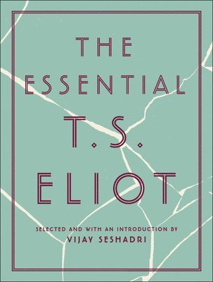 T. S. Eliot, T S Eliot - The Essential T.S. Eliot, Inbunden