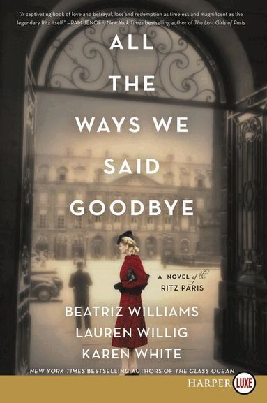 Beatriz Williams, Lauren Willig, Karen White - All The Ways We Said Goodbye [Large Print], Häftad