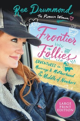 Ree Drummond - Frontier Follies: Adventures in Marriage and Motherhood in the Middle of Nowhere, Häftad