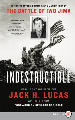 Indestructible: The Unforgettable Memoir of a Marine Hero at the Battle of Iwo Jima 1