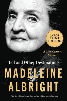 Madeleine Albright - Hell and Other Destinations: A 21st-Century Memoir, Häftad