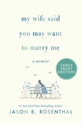 Jason Rosenthal, Jason B. Rosenthal - My Wife Said You May Want to Marry Me [Large Print], Häftad