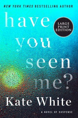 Kate White - Have You Seen Me?: A Novel of Suspense, Häftad
