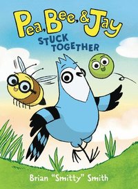 bokomslag Pea, Bee, & Jay #1: Stuck Together