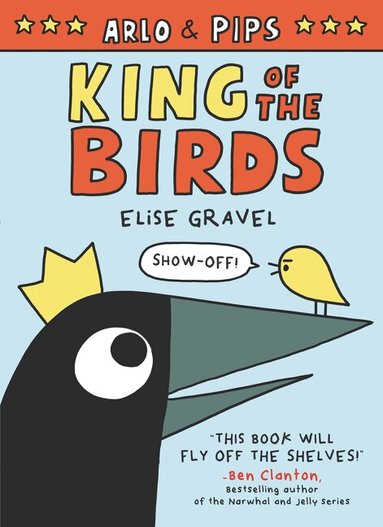Elise Gravel - Arlo & Pips: King of the Birds, Häftad