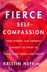 bokomslag Fierce Self-Compassion