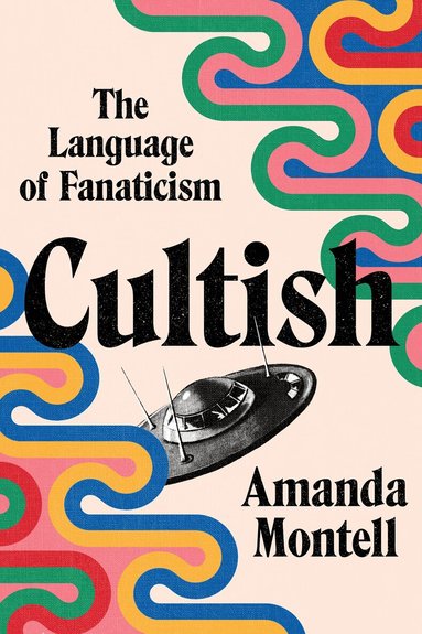 Amanda Montell - Cultish, Inbunden