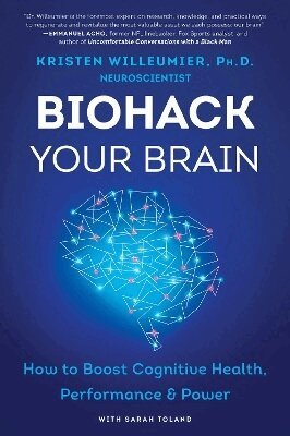 Kristen Willeumier - Biohack Your Brain, Häftad