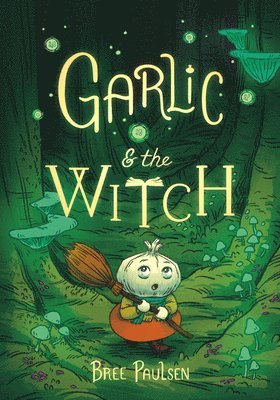 Bree Paulsen - Garlic and the Witch, Inbunden
