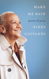 bokomslag Make Me Rain: Poems & Prose