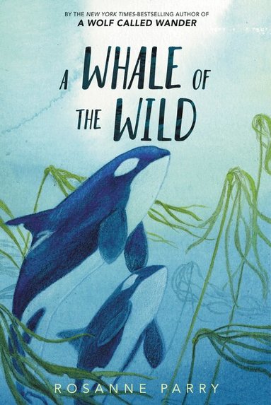 Rosanne Parry - Whale of the Wild, Inbunden