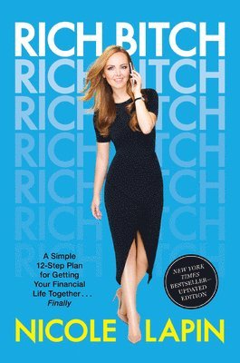 Rich Bitch: A Simple 12-Step Plan for Getting Your Financial Life Together...Finally