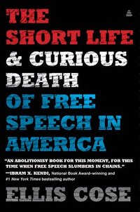 bokomslag The Short Life and Curious Death of Free Speech in America