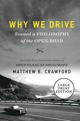 Why We Drive: Toward a Philosophy of the Open Road 1