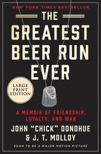 bokomslag The Greatest Beer Run Ever: A Memoir of Friendship, Loyalty, and War