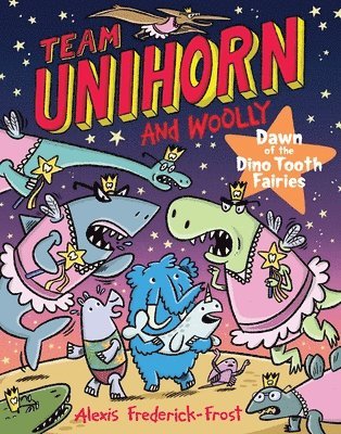 bokomslag Team Unihorn and Woolly #3: Dawn of the Dino Tooth Fairies