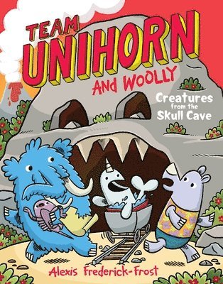 Alexis Frederick-Frost - Team Unihorn and Woolly #4: Creatures from the Skull Cave: A Graphic Novel, Inbunden