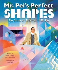 bokomslag Mr. Peis Perfect Shapes: The Story of Architect I. M. Pei