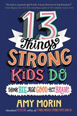 Amy Morin - 13 Things Strong Kids Do, Inbunden