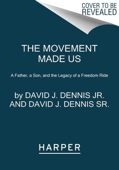 bokomslag The Movement Made Us: A Father, a Son, and the Legacy of a Freedom Ride