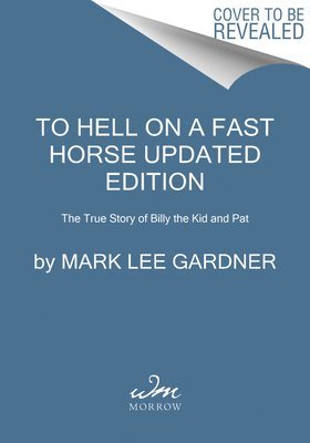 To Hell on a Fast Horse Updated Edition 1