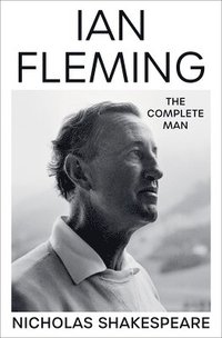bokomslag Ian Fleming: The Complete Man