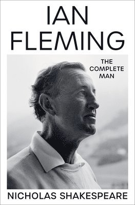 Ian Fleming: The Complete Man 1