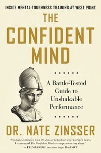 bokomslag The Confident Mind: A Battle-Tested Guide to Unshakable Performance