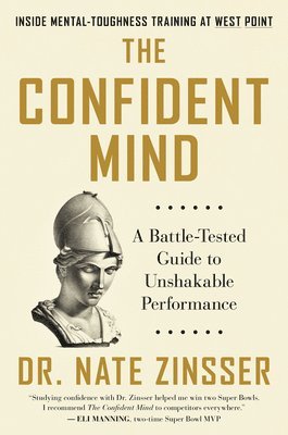 bokomslag The Confident Mind: A Battle-Tested Guide to Unshakable Performance