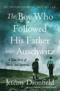 bokomslag The Boy Who Followed His Father Into Auschwitz: A True Story of Family and Survival