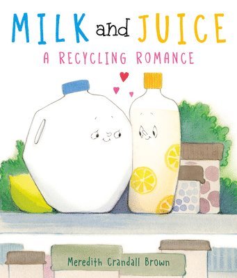 bokomslag Milk and Juice: A Recycling Romance