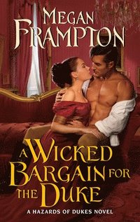 bokomslag A Wicked Bargain for the Duke: A Hazards of Dukes Novel
