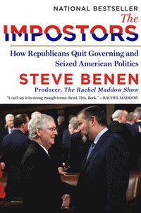 bokomslag The Impostors: How Republicans Quit Governing and Seized American Politics
