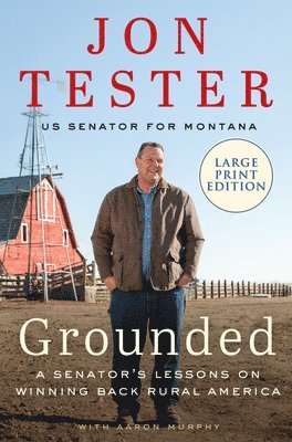 bokomslag Grounded: A Senator's Lessons on Winning Back Rural America
