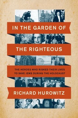 bokomslag In the Garden of the Righteous: The Heroes Who Risked Their Lives to Save Jews During the Holocaust